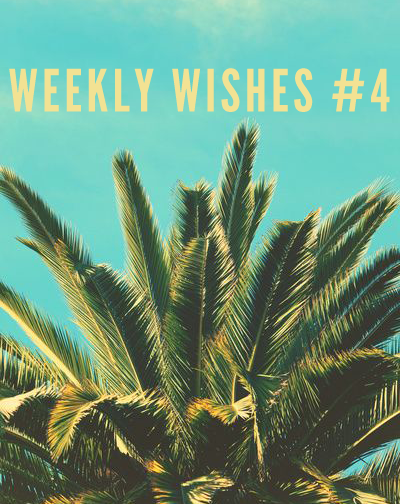 Weekly Wishes | The Bohemian Diaries
